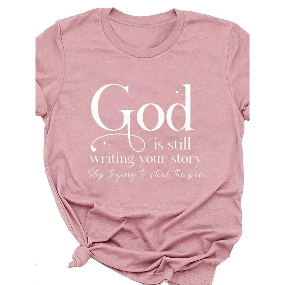 Slogan Printed T-Shirt God Is Still Writing Your Story Graphic Tees Women Tops